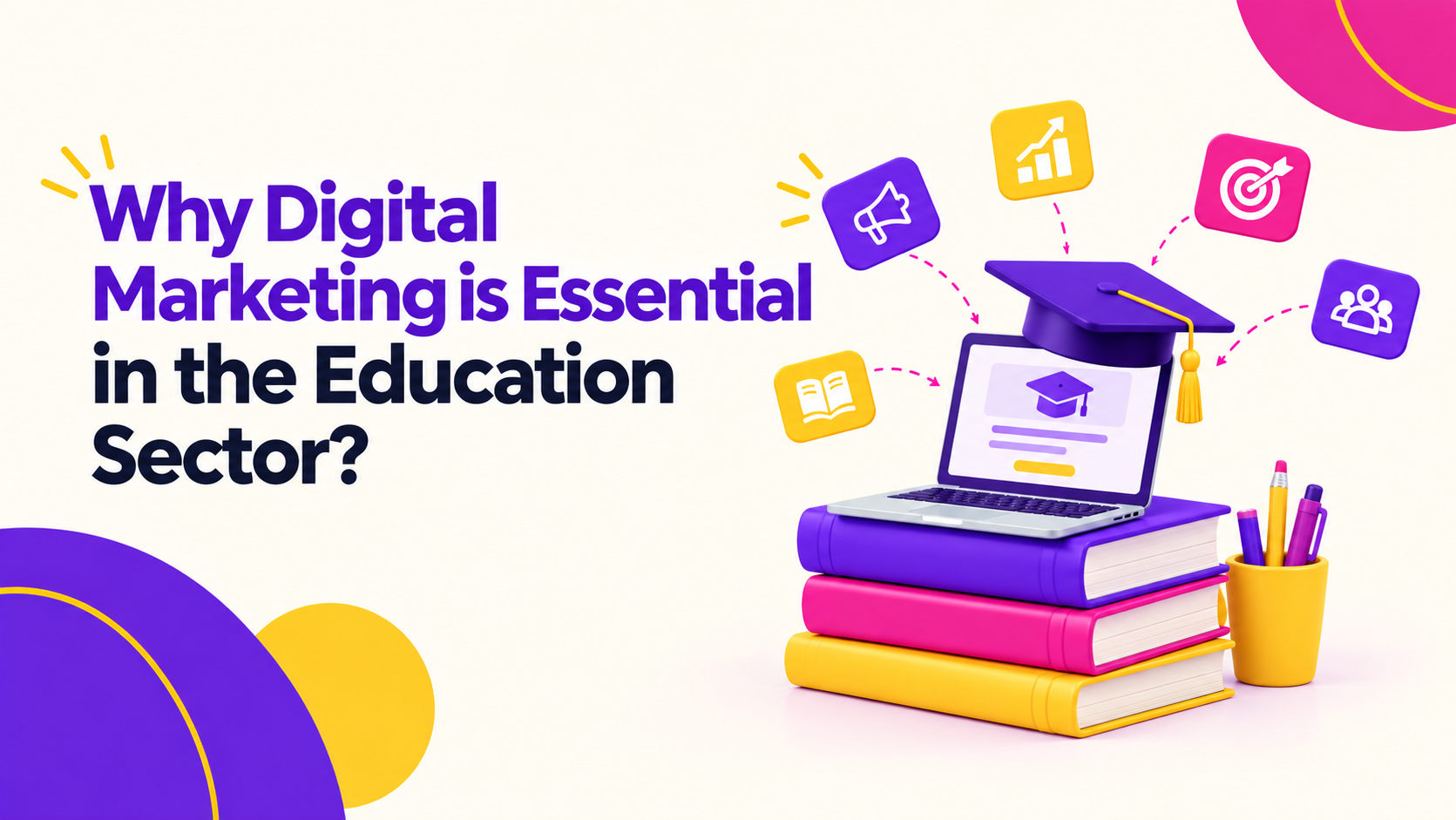 Why Digital Marketing is Essential in the Education Sector?