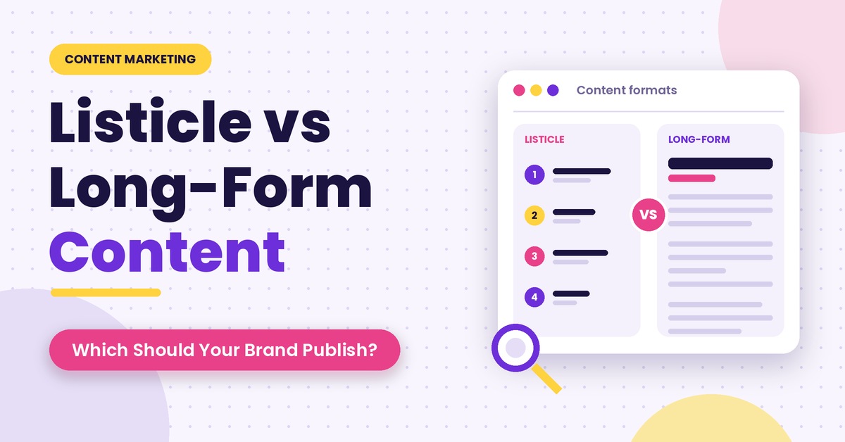 Listicle vs Long-Form Content: Which Should Your Brand Publish? 